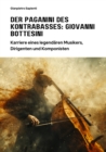 Der Paganini des  Kontrabasses:  Giovanni Bottesini : Karriere eines legendaren Musikers,  Dirigenten und Komponisten - eBook