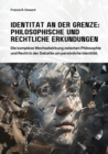 Identitat an der Grenze:  Philosophische und  Rechtliche Erkundungen : Die komplexe Wechselwirkung zwischen Philosophie und Recht in der Debatte um personliche Identitat - eBook