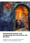 Sundenbekenntnis und  Vergebung: Die Evolution der Beichte : Religiose Praxis und gesellschaftlicher Einfluss von der Antike bis heute - eBook