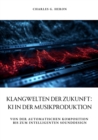 Klangwelten der Zukunft: KI in der Musikproduktion : Von der automatischen Komposition bis zum intelligenten Sounddesign - eBook