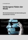 Verborgene Faden der Mode : Wie Schonheitsideale die Gleichstellung der Geschlechter hemmen - eBook