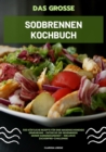 Das groe Sodbrennen Kochbuch: 500 kostliche Rezepte fur eine magenschonende Ernahrung - Entdecke die Geheimnisse deiner Darmgesundheit - inklusive Zuckerfrei-Challenge! - eBook