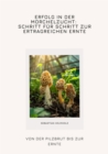 Erfolg in der Morchelzucht: Schritt fur Schritt zur  ertragreichen Ernte : Von der Pilzbrut bis zur Ernte - eBook