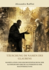 Tauschung im Namen  des Glaubens : Manipulation und Geschichtsfalschung der katholischen Kirche als Werkzeuge der Machterhaltung - eBook