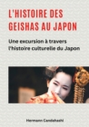 L'histoire des Geishas au Japon : Une excursion a travers l'histoire culturelle du Japon - eBook