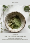 Gurmar: Die Zuckerfalle entscharfen : Pflanzliche Strategien zur Blutzuckerregulation und  Diabetes-Pravention - eBook