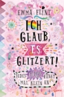 Ich glaub, es glitzert! Jedes Chaos fangt mal klein an : Kinderbuch ab 10 - eBook