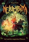 Nelumbiya. Im Land der magischen Pflanzen : Fantasy-Abenteuer ab 10 Jahren vor der Kulisse einer epischen Pflanzenwelt - eBook