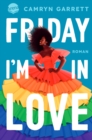 Friday I'm in Love : Eine moderne Rom-Com uber Queerness, Black Joy und die Lust, sich zu verlieben. - eBook