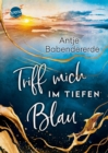 Triff mich im tiefen Blau : Gefuhlvoller Liebesroman auf einer rau-romantischen Hebriden-Insel am Rande Schottlands - eBook