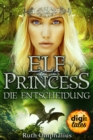 Elf Princess. Die Entscheidung - eBook