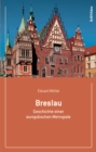 Breslau : Geschichte einer europaischen Metropole - eBook