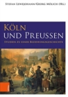 Koln und Preußen : Studien zu einer Beziehungsgeschichte - Book