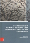 Der Reisebericht des Minas Bkeanc? uber die Armenier im oestlichen Europa (1830) : UEbersetzt und kommentiert von Balint Kovacs und Grigor Grigoryan - Book