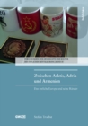 Zwischen Arktis, Adria und Armenien : Das ostliche Europa und seine Rander. Aufsatze, Essays und Vortrage 1983-2016 - eBook