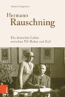 Hermann Rauschning : Ein deutsches Leben zwischen NS-Ruhm und Exil - eBook