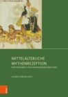 Mittelalterliche Mythenrezeption : Paradigmen und Paradigmenwechsel - eBook