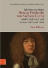 Schriften zur Reise Herzog Friedrichs von Sachsen-Gotha nach Frankreich und Italien 1667 und 1668 : Eine Edition - Book