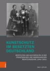 Kunstschutz im besetzten Deutschland : Restitution und Kulturpolitik in der franzosischen und amerikanischen Besatzungszone (1944-1953) - eBook