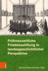 Fruhneuzeitliche Friedensstiftung in landesgeschichtlicher Perspektive - eBook