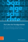 Ein Labor der Sozialgeschichte : Die Entwicklung des Arbeitskreises fur moderne Sozialgeschichte seit 1956 - eBook