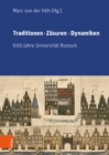 Traditionen, Zasuren, Dynamiken : 600 Jahre Universitat Rostock. Im Auftrag des Rektors der Universitat - Book