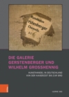 Die Galerie Gerstenberger und Wilhelm Grosshennig : Kunsthandel in Deutschland von der Kaiserzeit bis zur BRD - Book