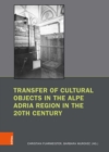 Transfer of Cultural Objects in the Alpe Adria Region in the 20th Century - eBook