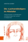 Die »Lachverstandigen« im Mittelalter : Untersuchungen zu Darstellungen und Bewertungen des Lachens in Heiligenviten - eBook