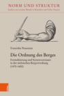 Die Ordnung des Berges : Formalisierung und Systemvertrauen in der sachsischen Bergverwaltung (1470-1600) - eBook