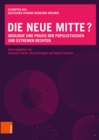 Die neue Mitte? : Ideologie und Praxis der populistischen und extremen Rechten - eBook