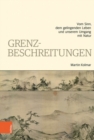 Grenzbeschreitungen : Vom Sinn, dem gelingenden Leben und unserem Umgang mit Natur - Book