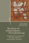 Berichten als kommunikative Herausforderung : Europaische Gesandtenberichte der Fruhen Neuzeit in praxeologischer Perspektive - eBook