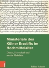 Ministeriale des Kolner Erzstifts im Hochmittelalter : Dienst, Herrschaft und soziale Mobilitat - Book