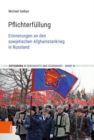 Pflichterfullung : Erinnerungen an den sowjetischen Afghanistankrieg in Russland - Book