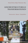 Geschichtskulturelle Transformationen : Kontroversen, Akteure, Zeitpraktiken - eBook
