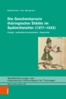Die Geschenkpraxis thuringischer Stadte im Spatmittelalter (1377-1525) : Prestige - symbolische Kommunikation - Reziprozitat - eBook