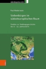 Siebenburgen im sudosteuropaischen Raum : Studien zur Siedlungsgeschichte des 9.-14. Jahrhunderts - Book