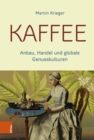Kaffee : Anbau, Handel und globale Genusskulturen - eBook