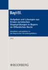 Aufgaben und Losungen aus Ersten Juristischen Staatsprufungen in Bayern im Offentlichen Recht : aktualisiert und publiziert in den Bayerischen Verwaltungsblattern (BayVBl.) 2012 - eBook