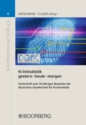 Kriminalistik gestern-heute-morgen : Festschrift zum 10-jahrigen Bestehen der Deutschen Gesellschaft fur Kriminalistik - eBook