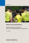 Rhetorische Deeskalation : Deeskalatives Einsatzmanagement - Stress- und Konfliktmanagement im Polizeieinsatz - eBook