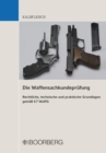 Die Waffensachkundeprufung : Rechtliche, technische und praktische Grundlagen gema  7 WaffG - eBook
