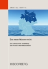 Das neue Wasserrecht : Ein Lehrbuch fur Ausbildung und Praxis in Norddeutschland - eBook