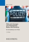 Falle und Losungen zum Polizeigesetz Baden-Wurttemberg : fur die Ausbildung in der Polizei - eBook