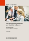 Taschenbuch fur Gemeinde- und Stadtrate in Bayern : Grundwissen fur kommunale Mandatstrager - eBook