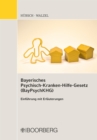 Bayerisches Psychisch-Krankenhilfe-Gesetz (BayPsychKHG) : Einfuhrung mit Erlauterungen - eBook