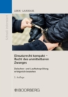 Einsatzrecht kompakt - Recht des unmittelbaren Zwanges : Zwischen- und Laufbahnprufung erfolgreich bestehen - eBook