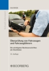Uberprufung von Fahrzeugen und Fahrzeugfuhrern : Die wichtigsten Rechtsvorschriften als Checklisten - eBook