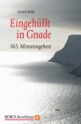 Eingehullt in Gnade : 365 Minutengebete - eBook